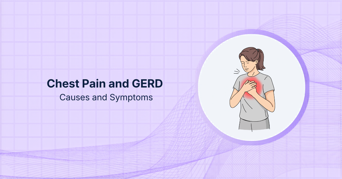 Chest Pain and GERD: Causes and Symptoms