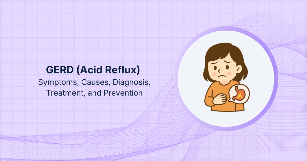GERD (Acid Reflux): Symptoms, Causes, Diagnosis, Treatment, and Prevention