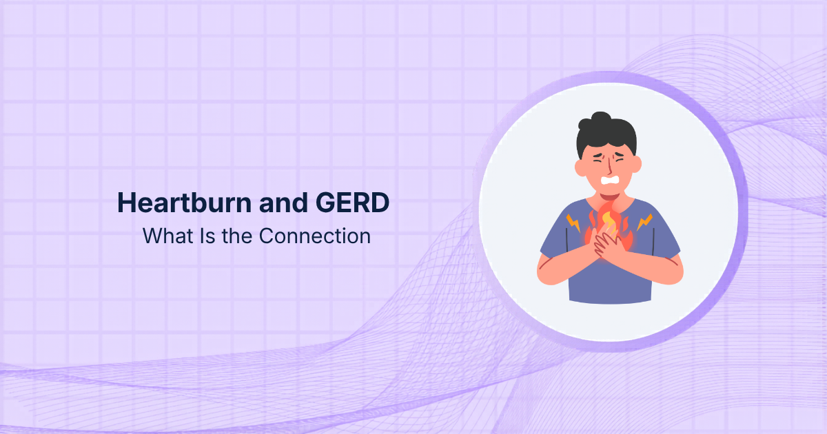 Heartburn and GERD: What Is the Connection?