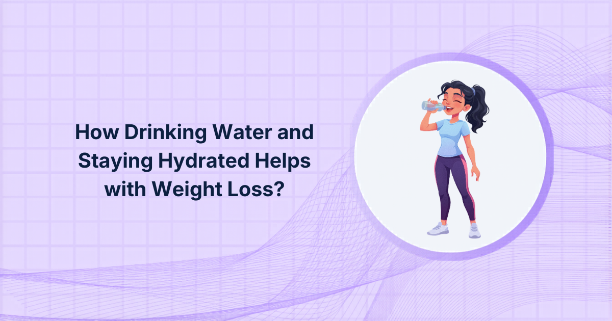 How Drinking Water and Staying Hydrated Helps with Weight Loss