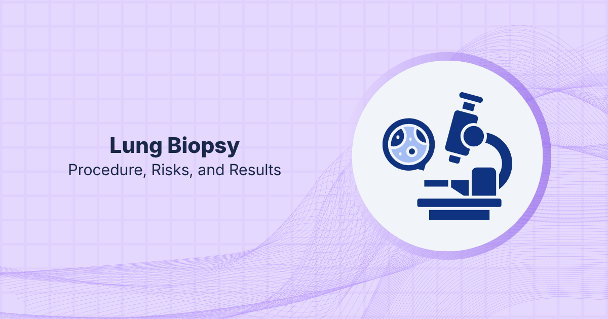Lung Biopsy: Procedure, Risks, and Results