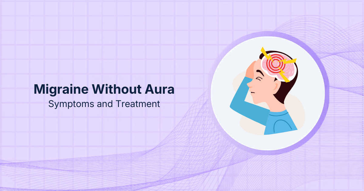 Migraine Without Aura: Symptoms and Treatment