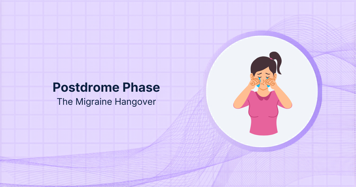 Postdrome Phase: The Migraine Hangover