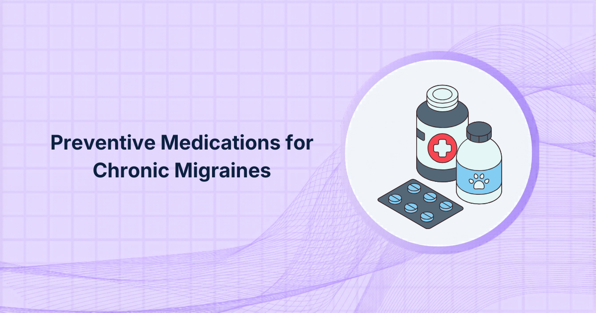 Preventive Medications for Chronic Migraines