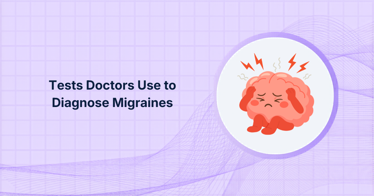 Tests Doctors Use to Diagnose Migraines