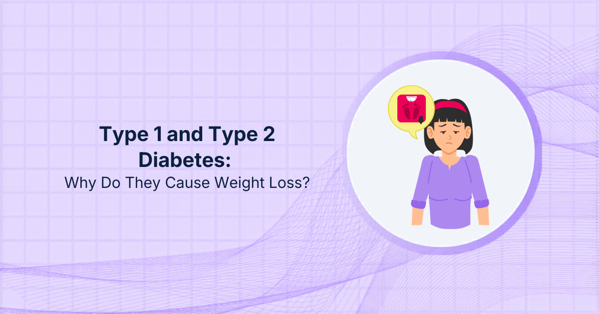 Type 1 and Type 2 Diabetes: Why Do They Cause Weight Loss?