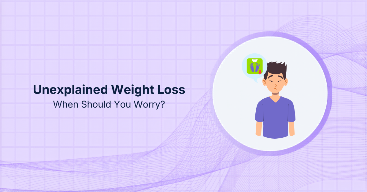 Unexplained Weight Loss: When Should You Worry?